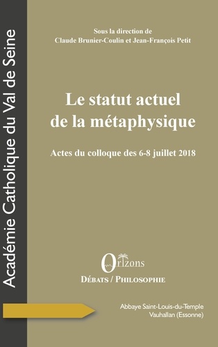 Le statut actuel de la métaphysique. Actes du colloque des 6-8 juillet 2018