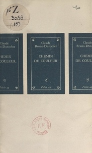 Claude Bruno-Durocher - Chemin de couleur.
