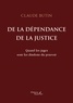 Claude Butin - De la dépendance de la justice - Quand les juges sont les dindons du pouvoir.