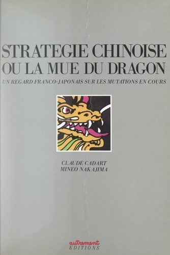 Stratégie chinoise. Ou La mue du dragon