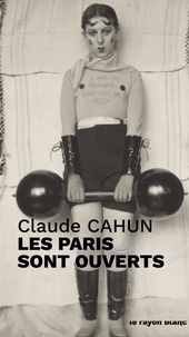 T&eacute;l&eacute;chargez des livres pdf en ligne gratuitement Les Paris sont ouverts 9782959657603 par Claude Cahun, Adeline Baldacchino (Litterature Francaise) FB2