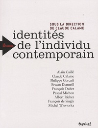 Claude Calame et Alain Caillé - Identités de l'individu contemporain.