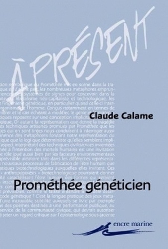 Claude Calame - Prométhée généticien - Profits techniques et usages de métaphores.