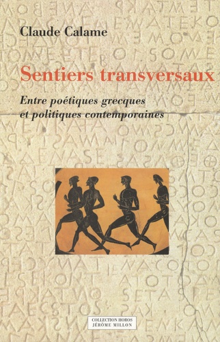 Claude Calame - Sentiers transversaux - Entre poétiques grecques et politiques contemporaines.