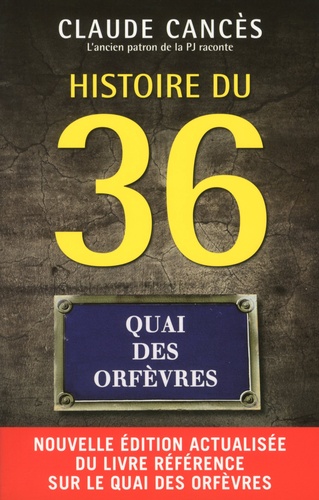 Histoire du 36, Quai des Orfèvres  édition revue et augmentée