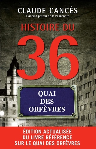 Histoire du 36, Quai des Orfèvres  édition revue et augmentée