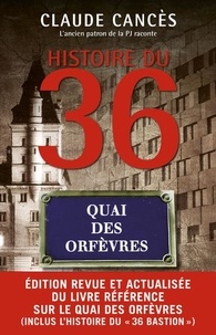 Claude Cancès - Histoire du 36, Quai des Orfèvres.