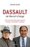 Claude Carlier - Dassault - De Marcel à Serge - Cent ans d'une étonnante aventure humaine, industrielle et politique.