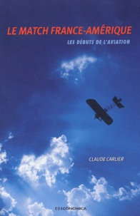 Claude Carlier - Le match France-Amérique - Les débuts de l'aviation.