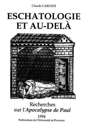 Claude Carozzi - Eschatologie Et Au-Dela. Recherches Sur L'Apocalypse De Paul.