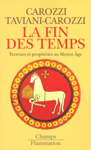 Claude Carozzi - La Fin Des Temps. Terreurs Et Propheties Au Moyen Age.