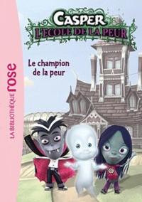 Claude Carré - Casper L'Ecole de la peur Tome 1 : Le champion de la peur.