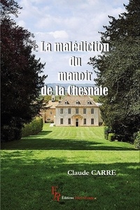 Claude Carré - La malédiction du manoir de la Chesnaie.