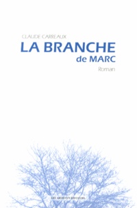 Claude Carreaux - La branche de Marc.