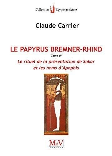 Le Papyrus Bremner Rhind Tome 3 Le Rituel De De Claude Carrier Grand Format Livre Decitre