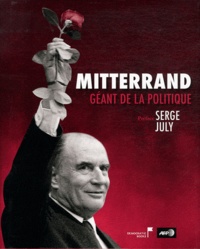 Claude Castéran - Mitterrand, géant de la politique.