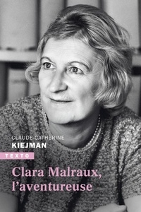 Claude-Catherine Kiejman - Clara Malraux, l’aventureuse - L'aventureuse.