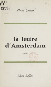 Claude Cattaert - La lettre d'Amsterdam.