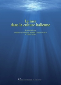Claude Cazalé Bérard et Susanna Gambino Longo - La mer dans la culture italienne.