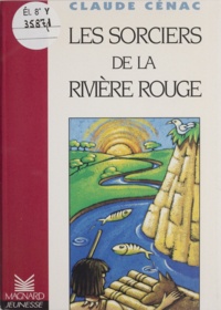 Claude Cénac - Les sorciers de la rivière rouge.