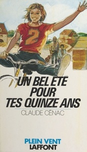 Claude Cénac - Un Bel été pour tes quinze ans.