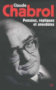 Claude Chabrol - Pensées, répliques et anecdotes.
