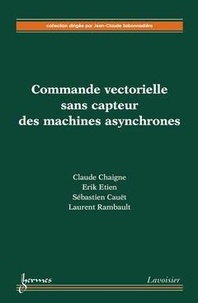 Claude Chaigne - Commande vectorielle sans capteur des machines asynchrones.