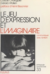Claude Chalaguier - Le Jeu d'expression et l'imaginaire - Communiquer avec l'enfant.
