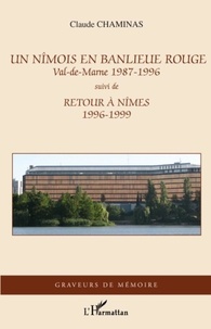 Claude Chaminas - Un Nîmois en banlieue rouge - Val-de-Marne 1987-1996 - Suivi de Retour à Nîmes 1996-1999.