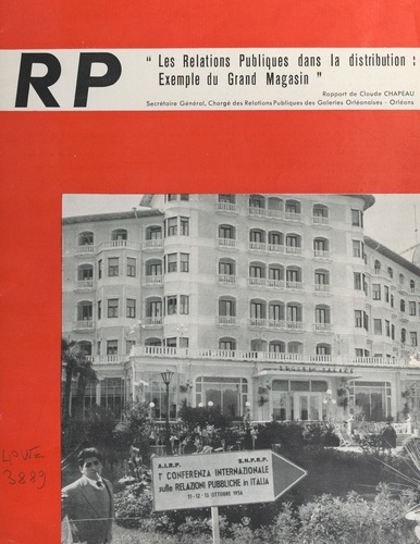 Les relations publiques dans la distribution : exemple du Grand magasin. Première conférence internationale européenne sur les relations publiques ; 11-13 octobre 1956, Stresa, Italie