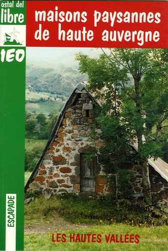 Claude Chappe-Gauthier - Maisons paysannes de Haute-Auvergne - Les hautes vallées.
