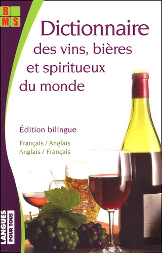 Claude Chapuis et Peter Dunn - Dictionnaire des vins, bières & spiritueux du monde - Edition bilingue français-anglais.