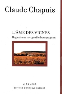 Claude Chapuis - L'âme des vignes - Regards sur le vignoble bourguignon.