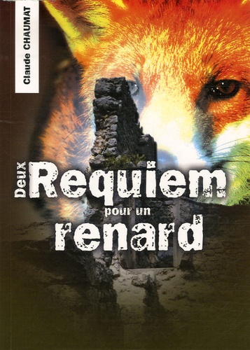 Claude Chaumat - Deux Requiem pour un renard.