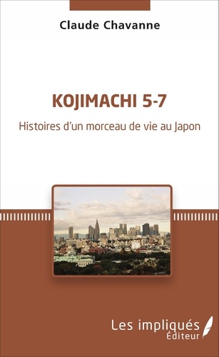 Kojimachi 5-7. Histoires d'un morceau de vie au Japon
