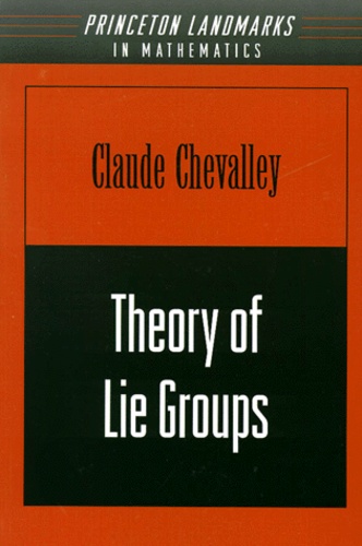 Claude Chevalley - Theory Of Lie Groups. 15th Edition.