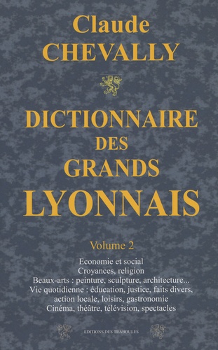 Claude Chevally - Dictionnaire des Grands Lyonnais - Volume 2.