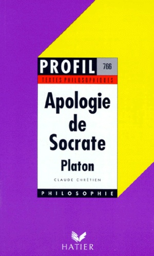 Claude Chrétien et  Platon - Apologie de Socrate - Traduction originale.