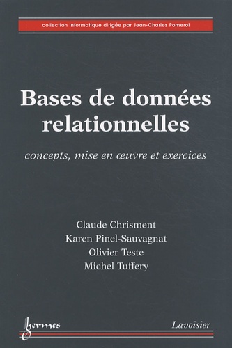 Claude Chrisment et Karen Pinel-Sauvagnat - Bases de données relationnelles - Concepts, mise en oeuvre et exercices.