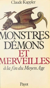 Monstres, Demons Et Merveillles A La Fin Du Moyen Age. Edition 1999