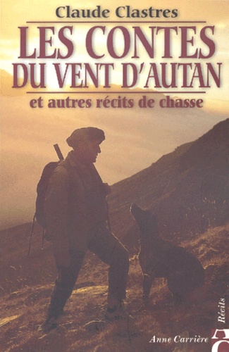 Claude Clastres - Les contes du vent d'autan - Et autres récits de chasse.