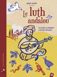Claude Clément et Louise Heugel - Le luth andalou. 1 CD audio
