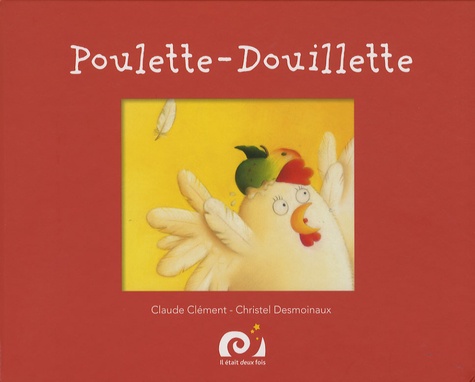 Claude Clément et Christel Desmoinaux - Poulette-Douillette.