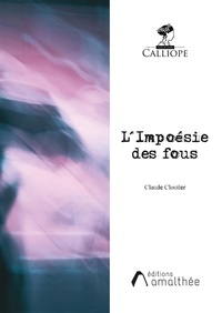 Claude Cloutier - L'Impoésie des fous.