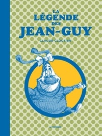Claude Cloutier - La légende des Jean-Guy.