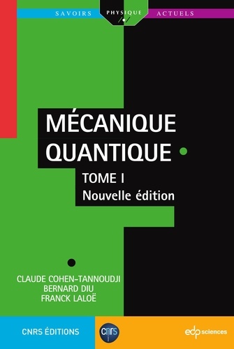 Mécanique Quantique - Tome 1. Nouvelle édition
