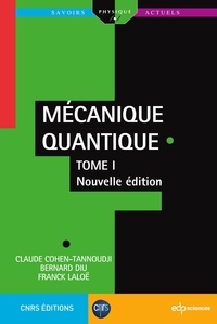 Claude Cohen-Tannoudji et Franck Laloë - Mécanique Quantique - Tome 1 - Nouvelle édition.