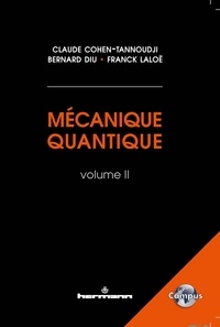 Claude Cohen-Tannoudji et Franck Laloë - Mécanique quantique, Volume 2.