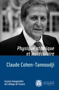 Claude Cohen-Tannoudji - Physique atomique et moléculaire - Leçon inaugurale prononcée le mardi 11 décembre 1973.