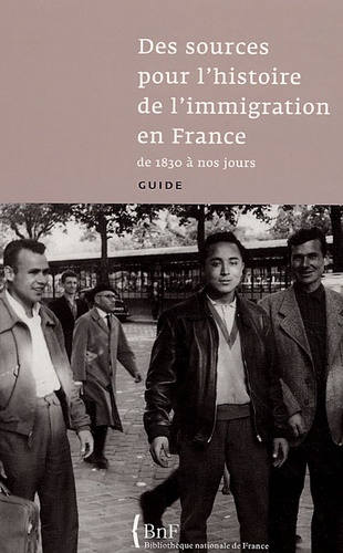 Claude Collard - Des sources pour l'histoire de l'immigration en France de 1830 à nos jours - Guide.